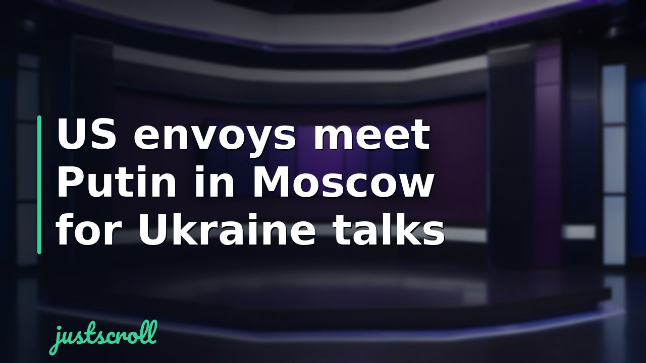 US envoys meet Putin in Moscow for Ukraine talks